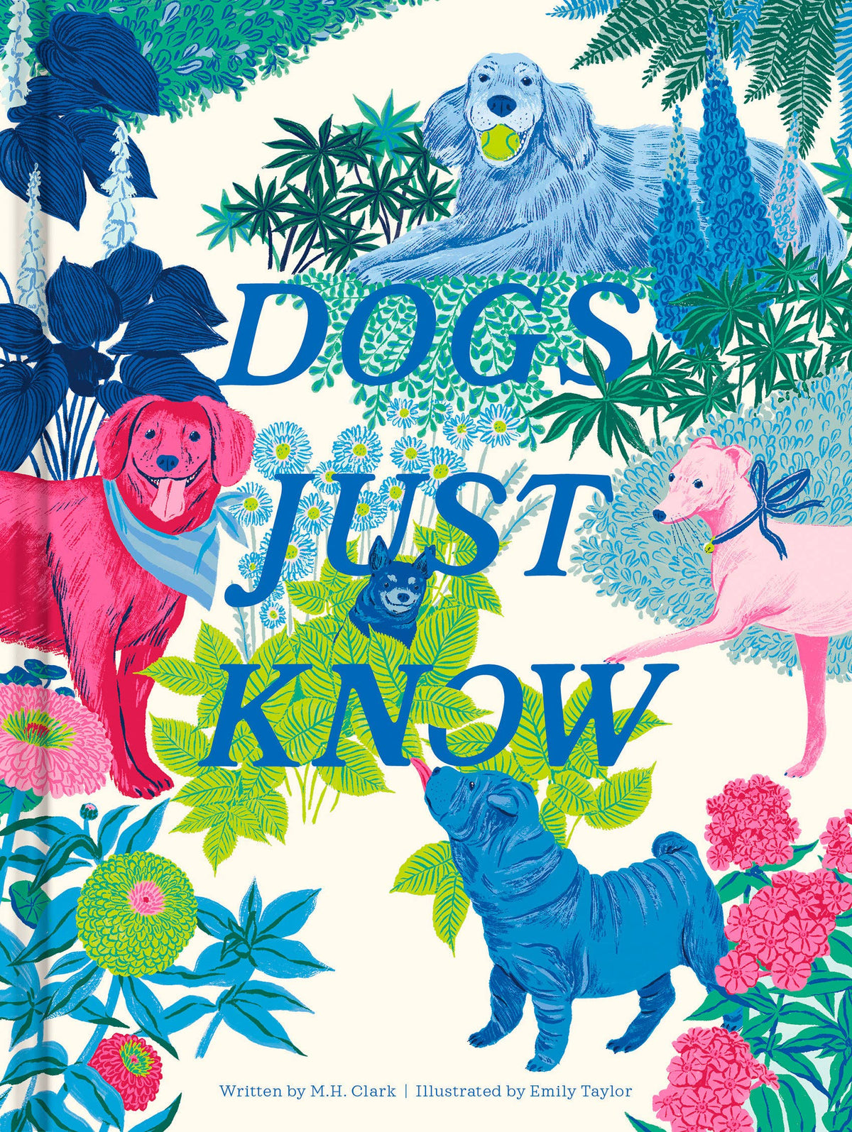 A cover of a book saying 'Dogs Just Know' against a fun colorful background with 4 different dogs