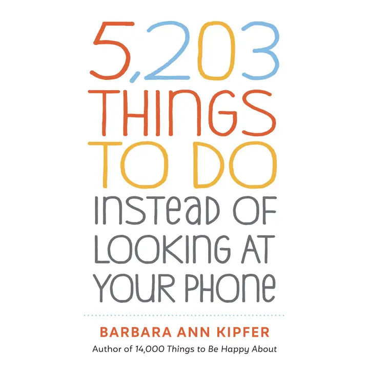5203 Things to Do Instead of Looking at Your Phone