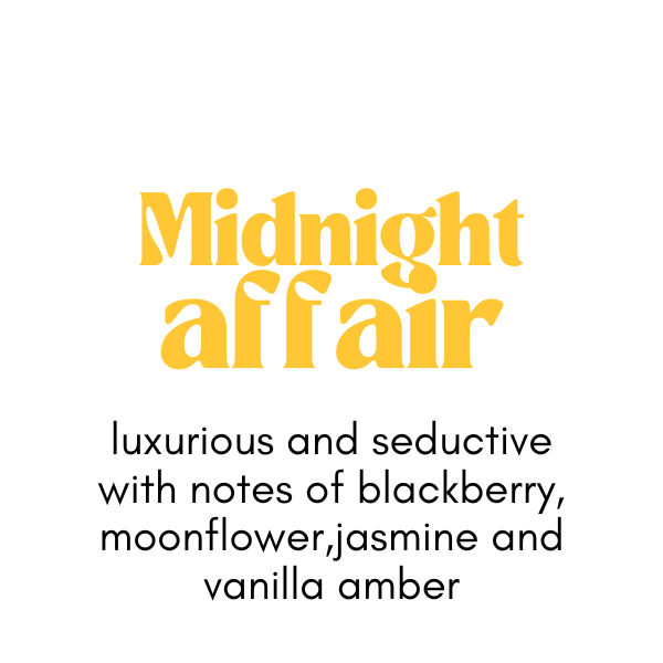 A scent description for Midnight Affair- Luxurious and seductive with notes of blackberry, moonflower, jasmine, and vanilla amber