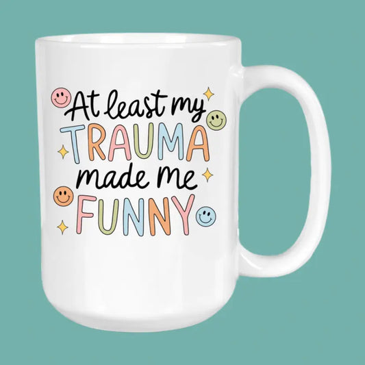 Trauma Made Me Funny mug