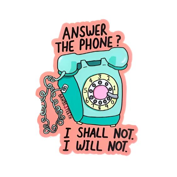 Answer the Phone? I Shall Not