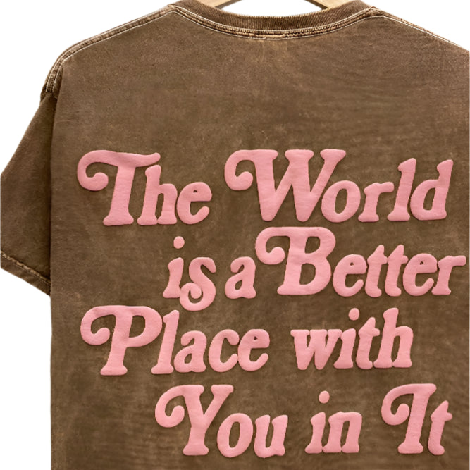 The World Is a Better Place Tee