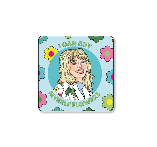 I Can Buy Myself Flowers Coaster