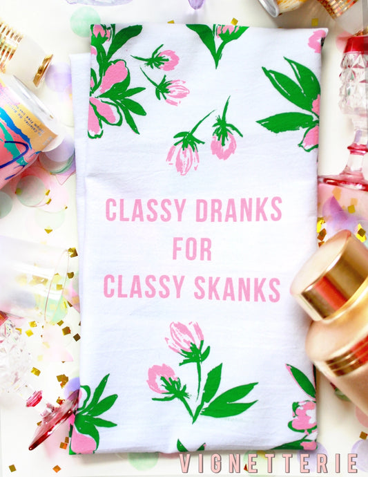 Classy Dranks for Classy Skanks Towel
