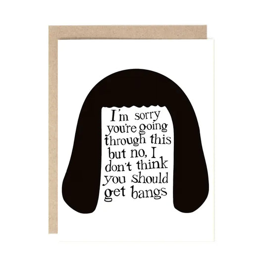 Sorry But Don't Get Bangs Card