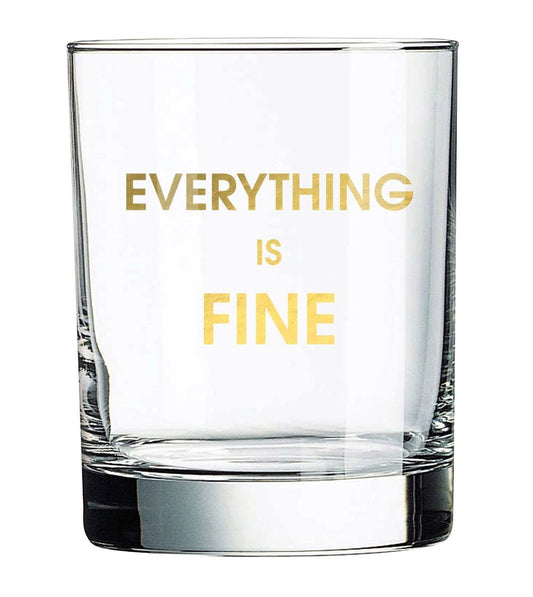 Everything is Fine Whiskey Glass