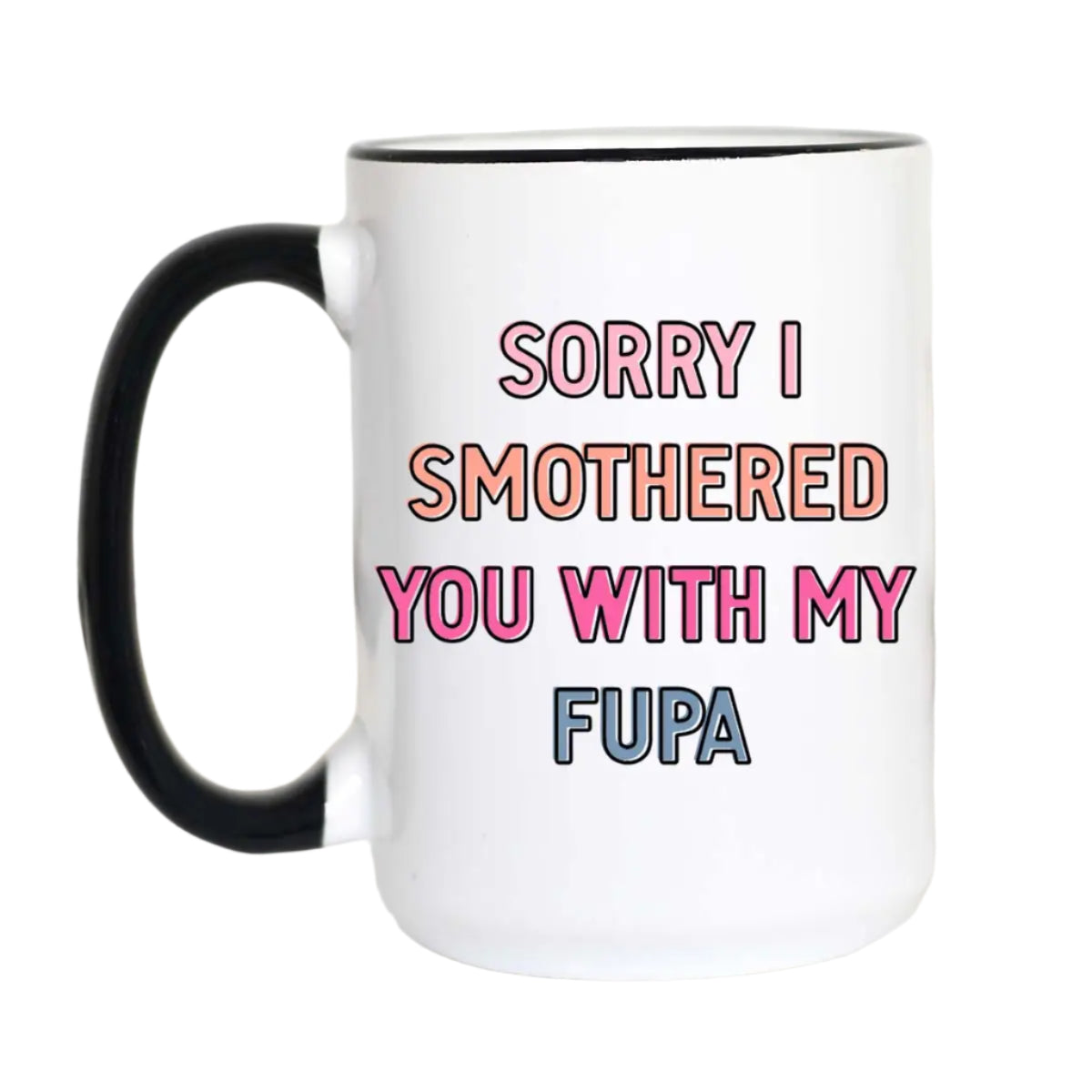 Sorry I Smothered You Mug