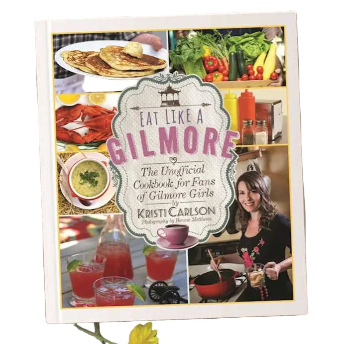 Cover of the cookbook "Eat Like a Gilmore: The Unofficial Cookbook for Fans of Gilmore Girls"  by Kristi Carlson
