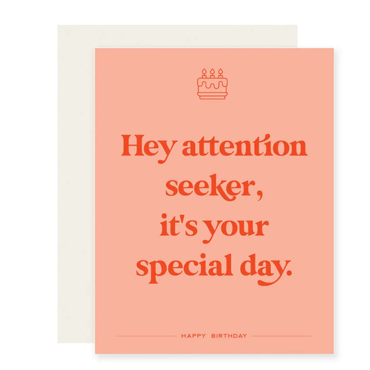 Hey Attention Seeker Birthday Card