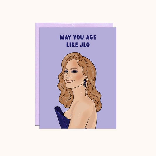 Age Like J. Lo Birthday Card