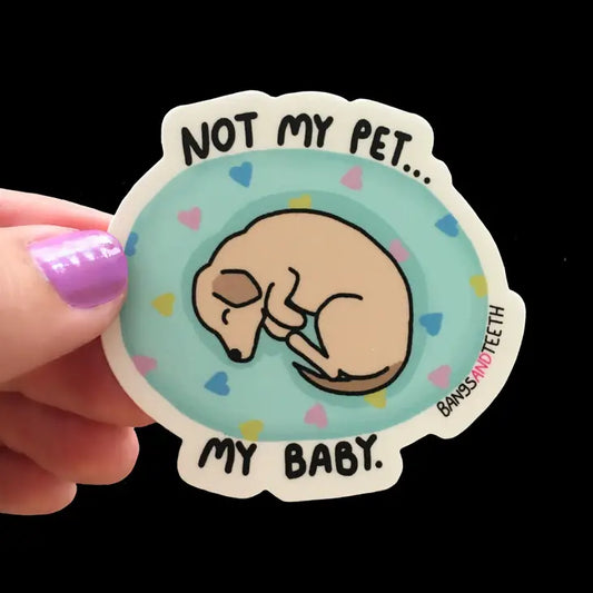 Not My Pet My Baby Sticker