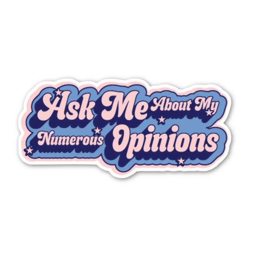 Ask Me About My Numerous Opinions Sticker
