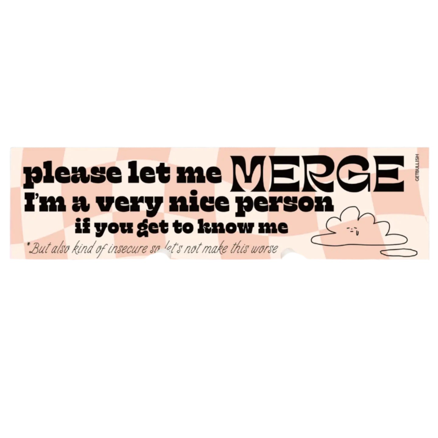 Please Let Me Merge Bumper Sticker