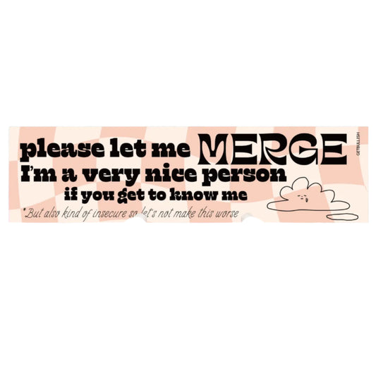 Please Let Me Merge Bumper Sticker