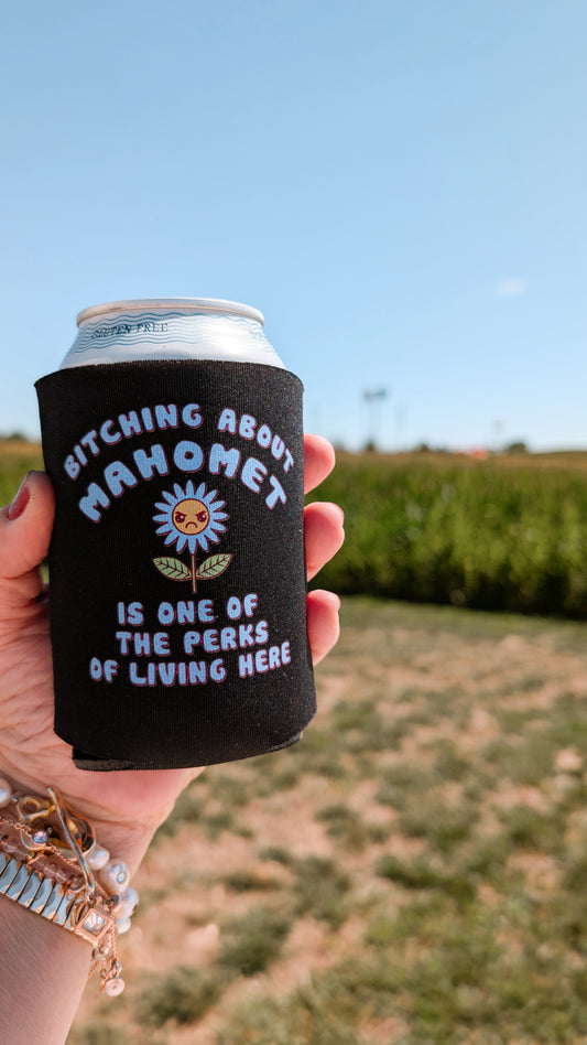 Bitching About Mahomet Can Koozie