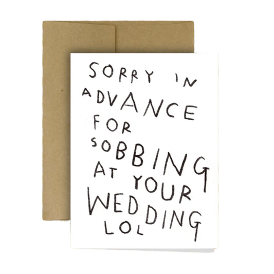Sorry In Advance for Sobbing at Your Wedding