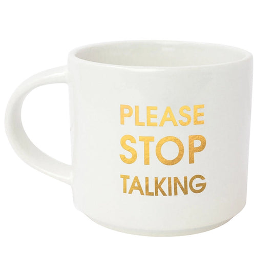 Please Stop Talking Ceramic Mug