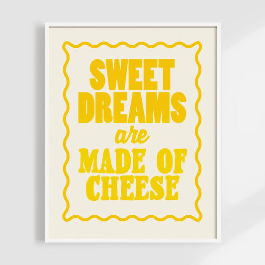 Sweet Dreams Are Made of Cheese Print 11x14