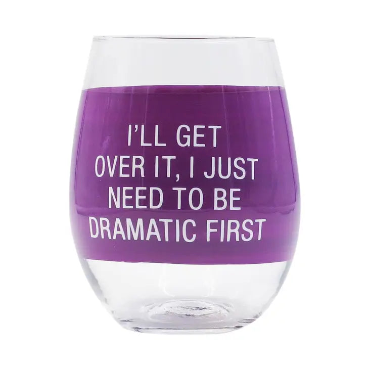I'll Get Over It Wine Glass