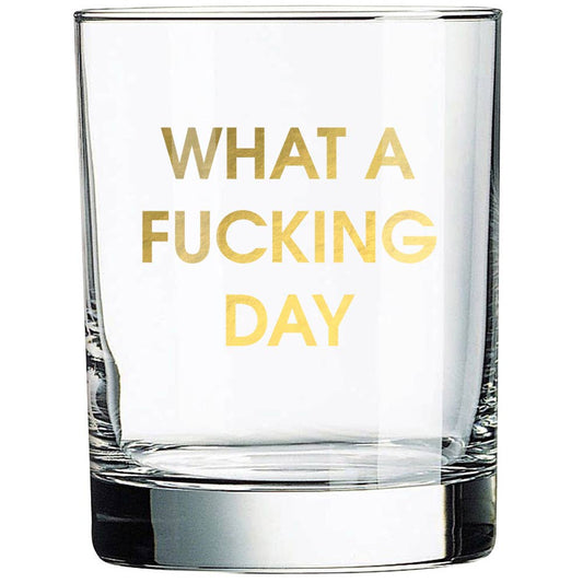 What a Fucking Day Whiskey Glass