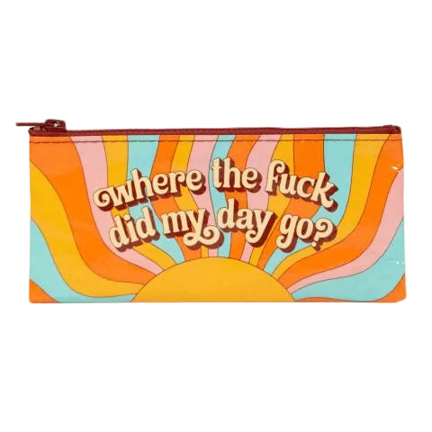 Pencil Pouch- Where'd My Day Go