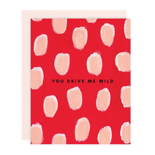 You Drive Me Wild Greeting Card