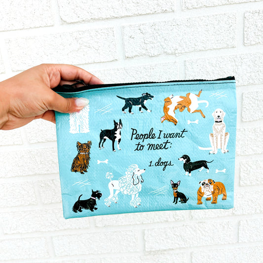 Zipper Pouch- People I Want To Meet: Dogs