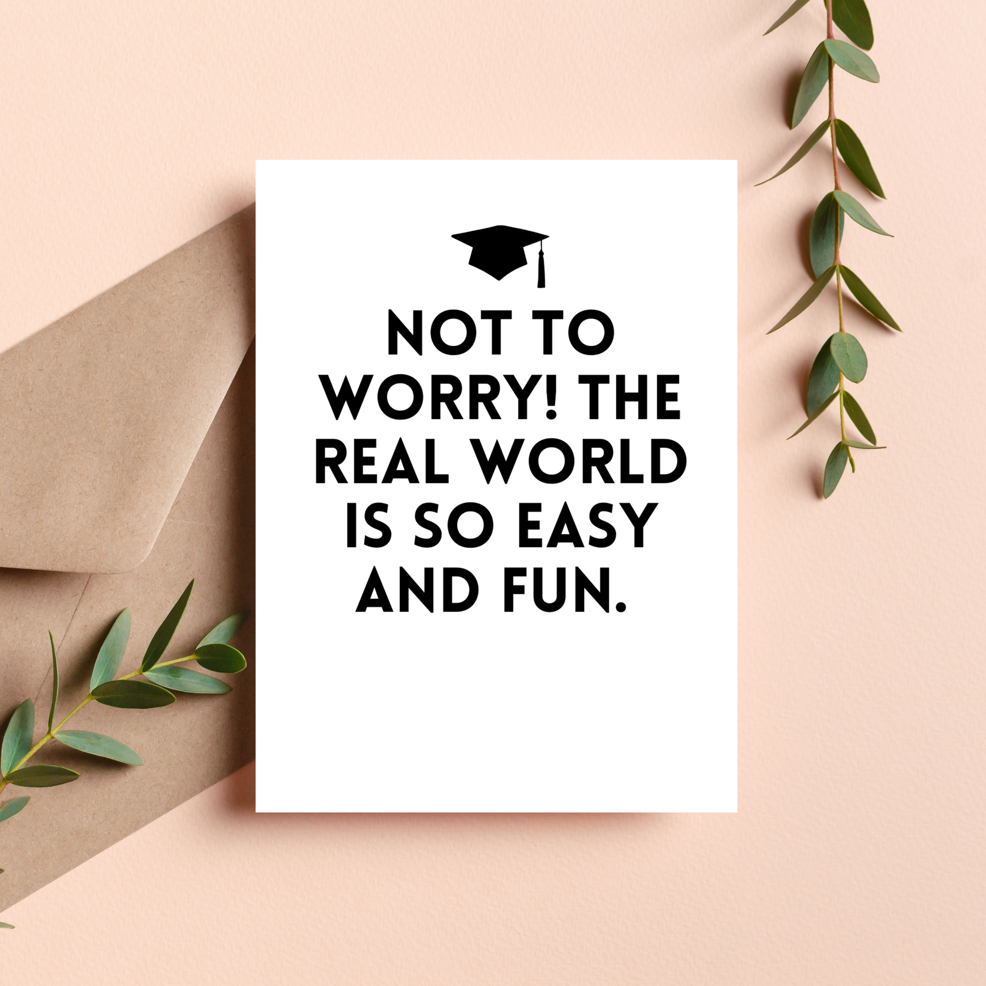 Motivational poster with text 'Not to worry! The real world is so easy and fun.' on a beige background with greenery.