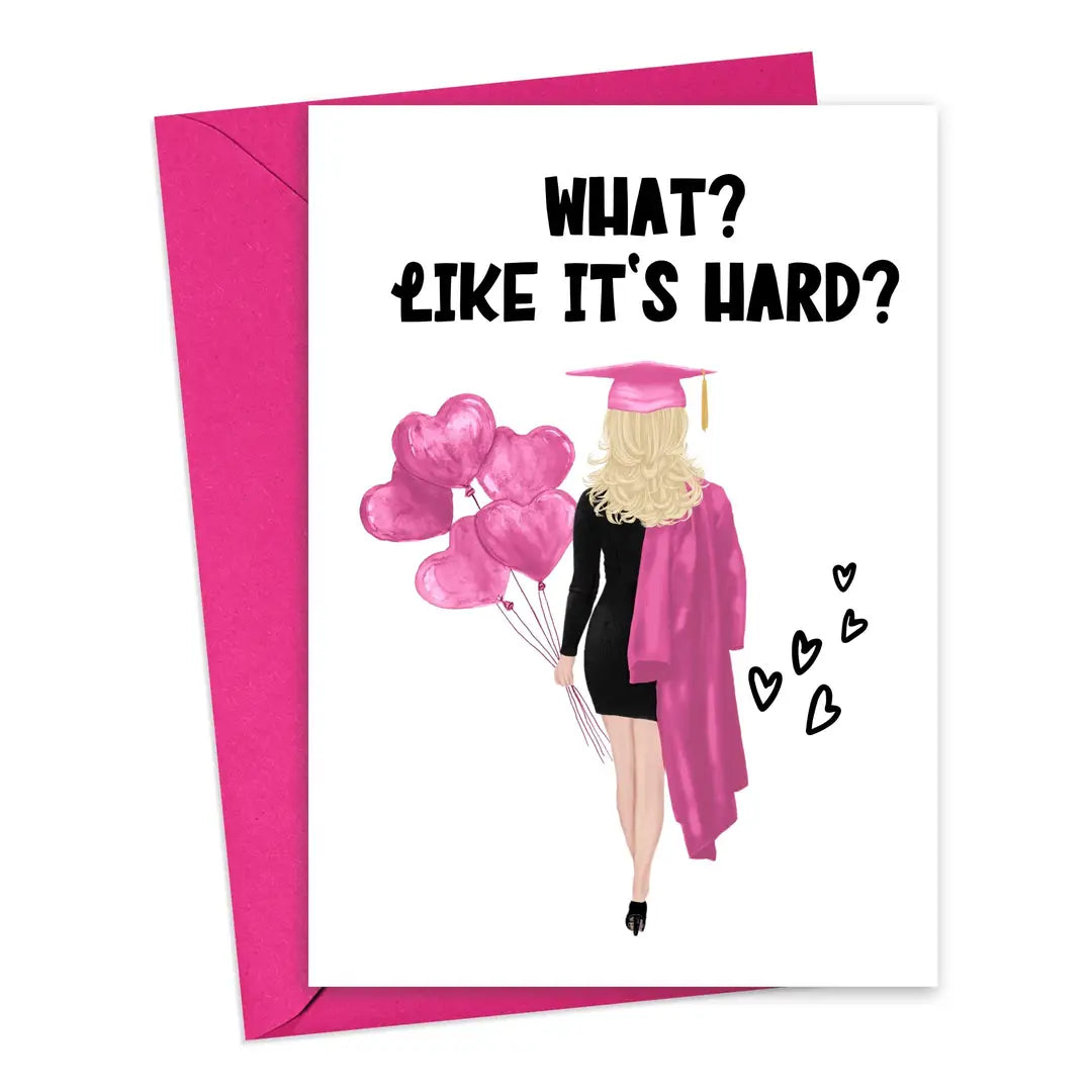 What? Like its hard? Graduation card