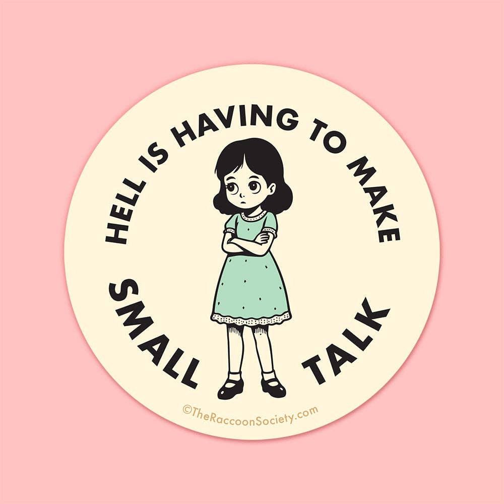 Circle sticker with a cartoon girl in blue dress and text that reads "Hell is having to make small talk" on a pink background