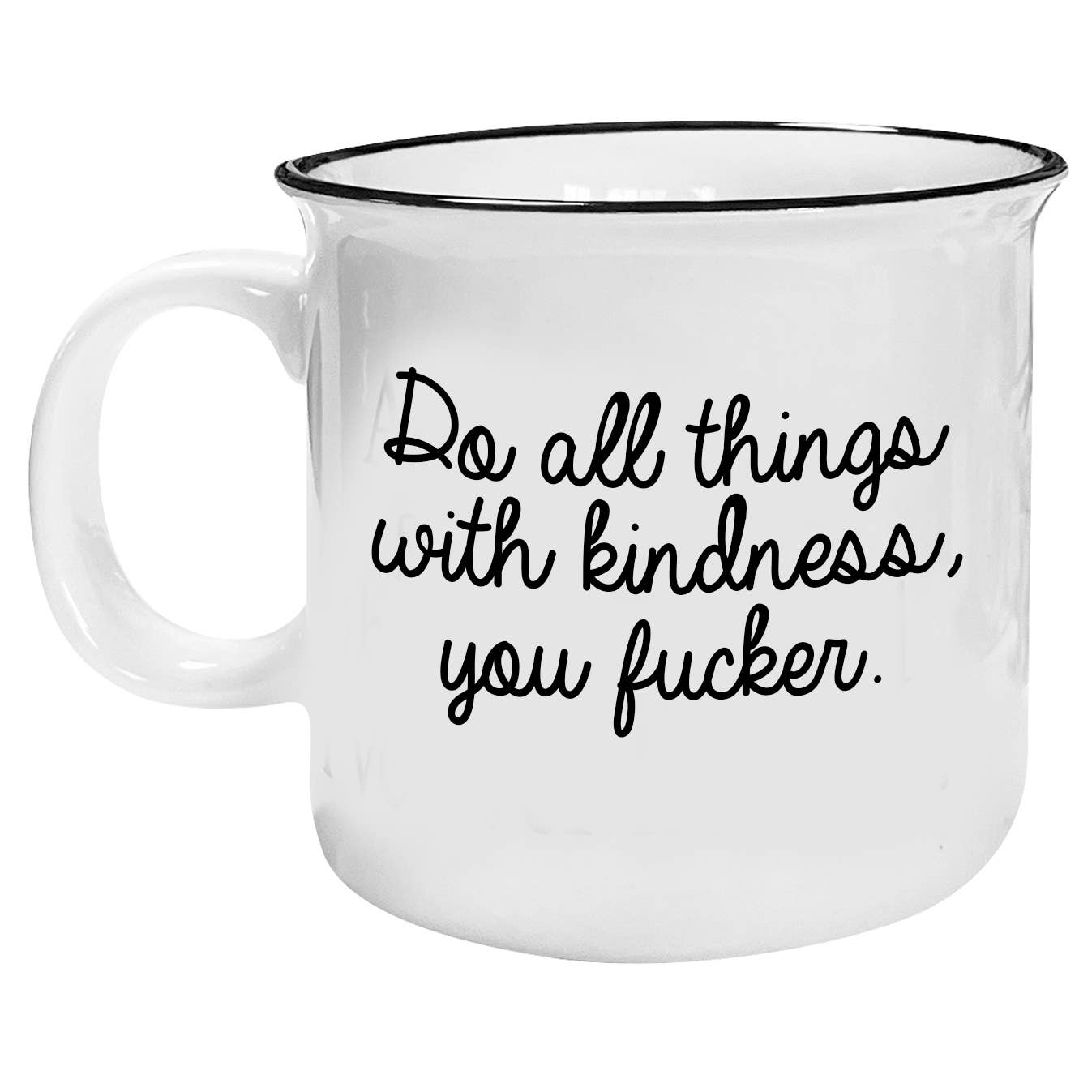 Funny “Do All Things With Kindness” Mug