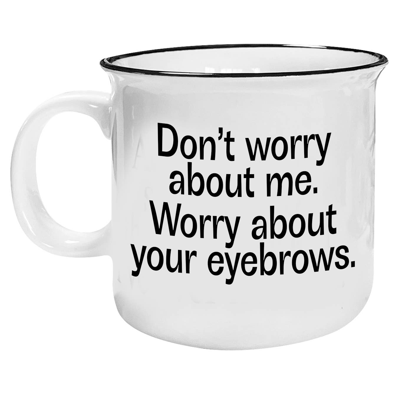 Funny “Worry About Your Eyebrows” Mug 