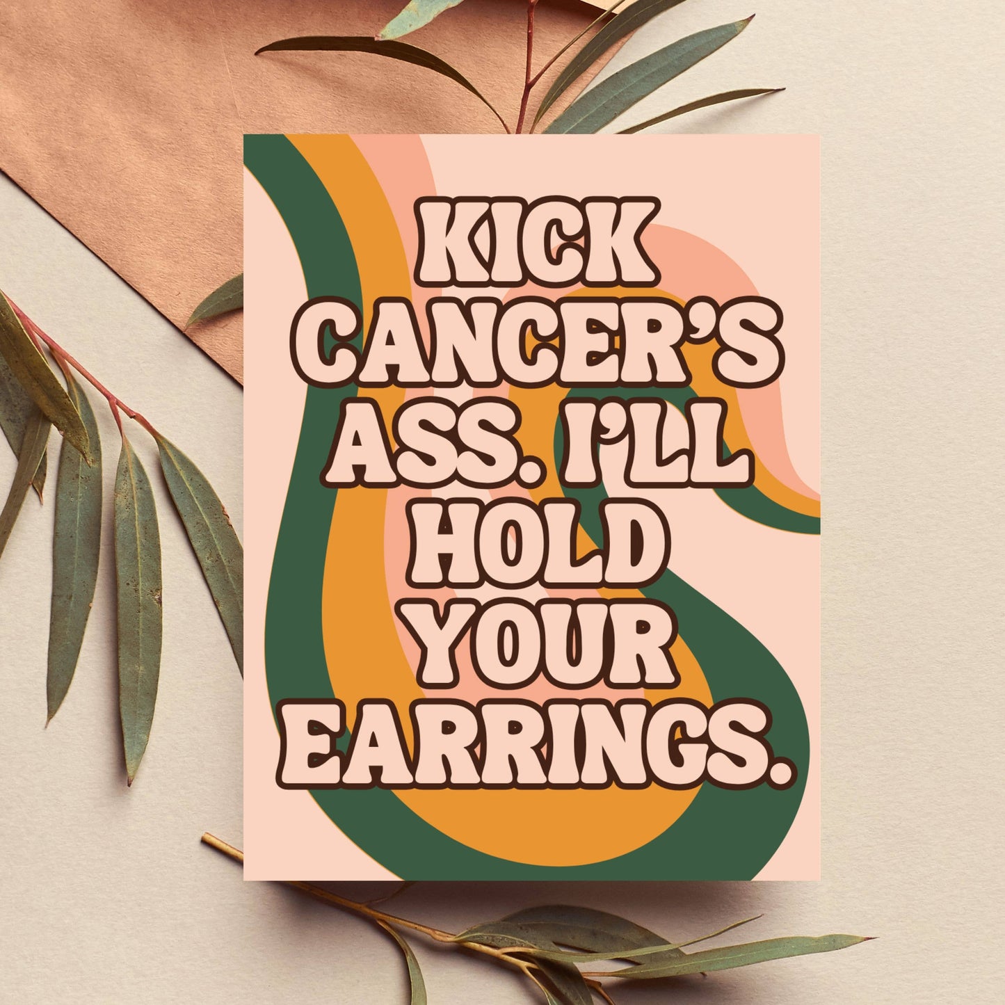 "Kick Cancer's Ass, I'll Hold Your Earrings" Cancer Fighter