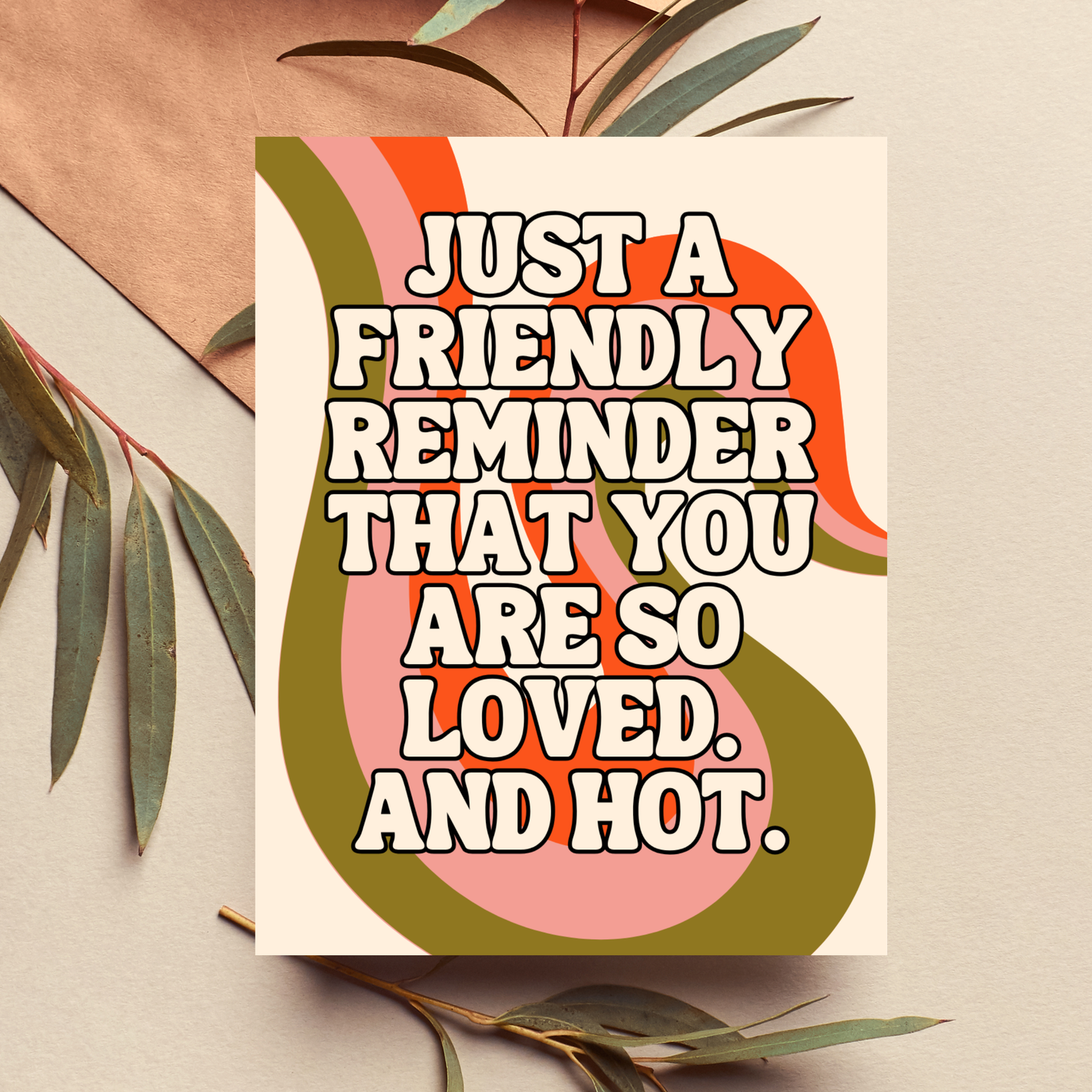 You're So Loved and Hot Friendship Card Just Because