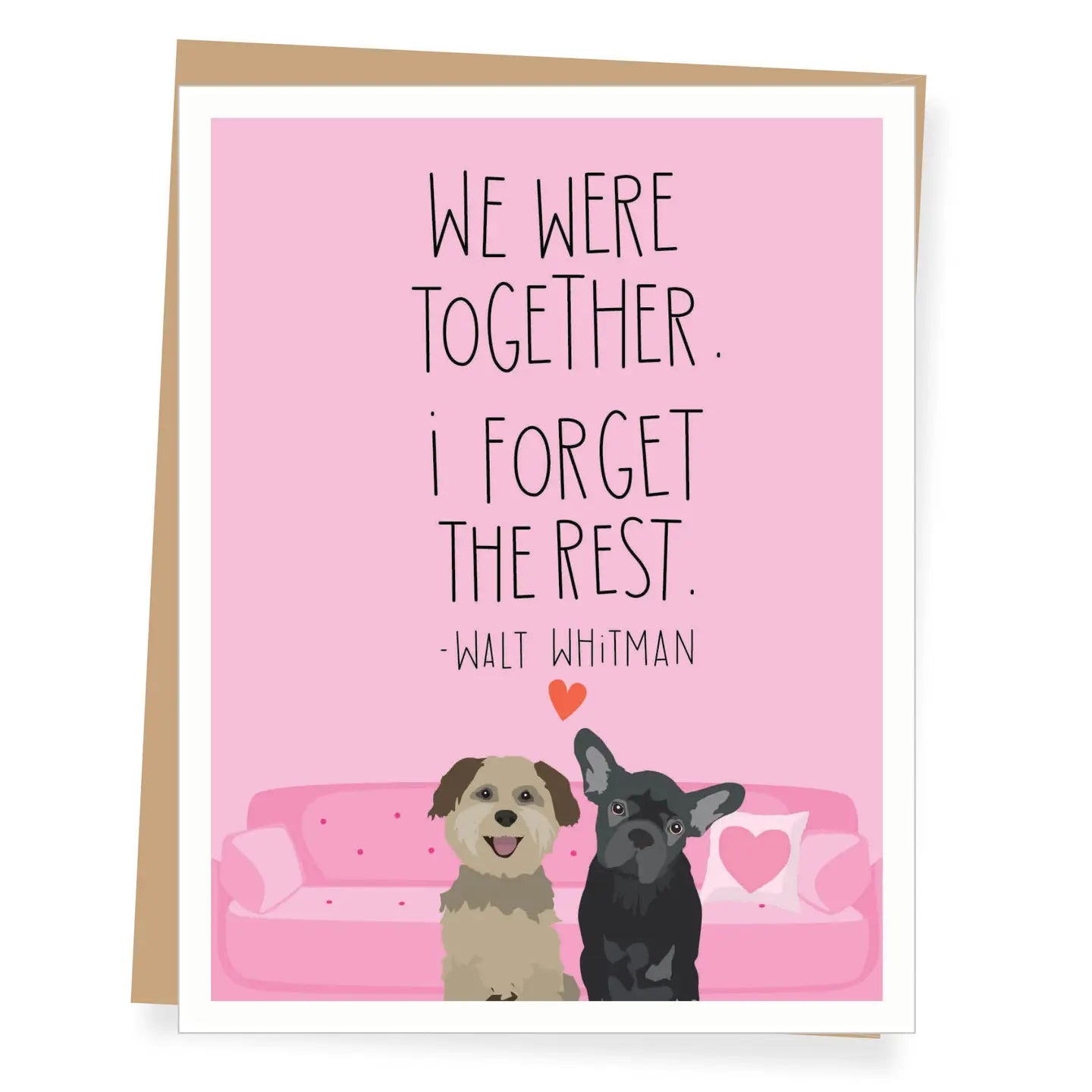 A pink greeting card with two dogs sitting on a couch and the text "We Were Together. i Forget The Rest. -Walt Whitman"