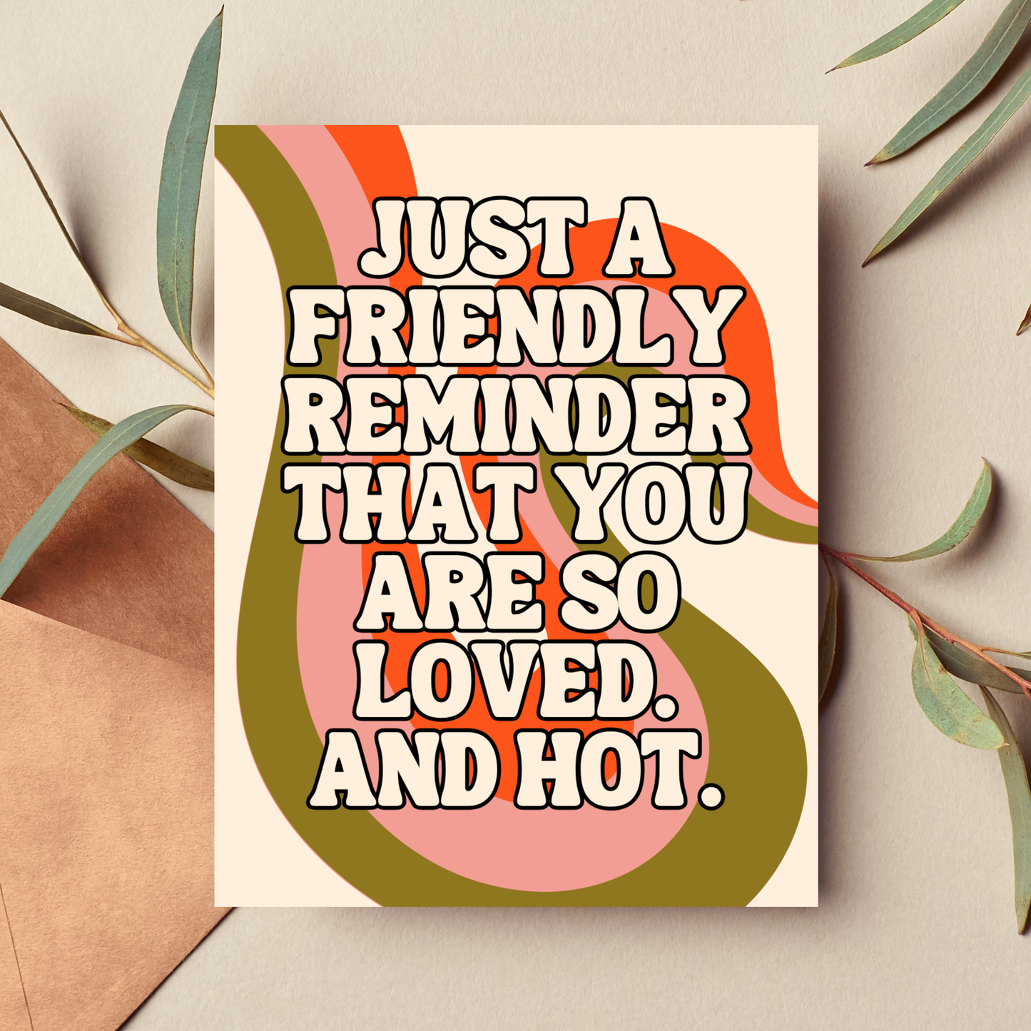 You're So Loved and Hot Friendship Card Just Because
