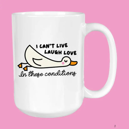 I Can't Live Laugh Love mug
