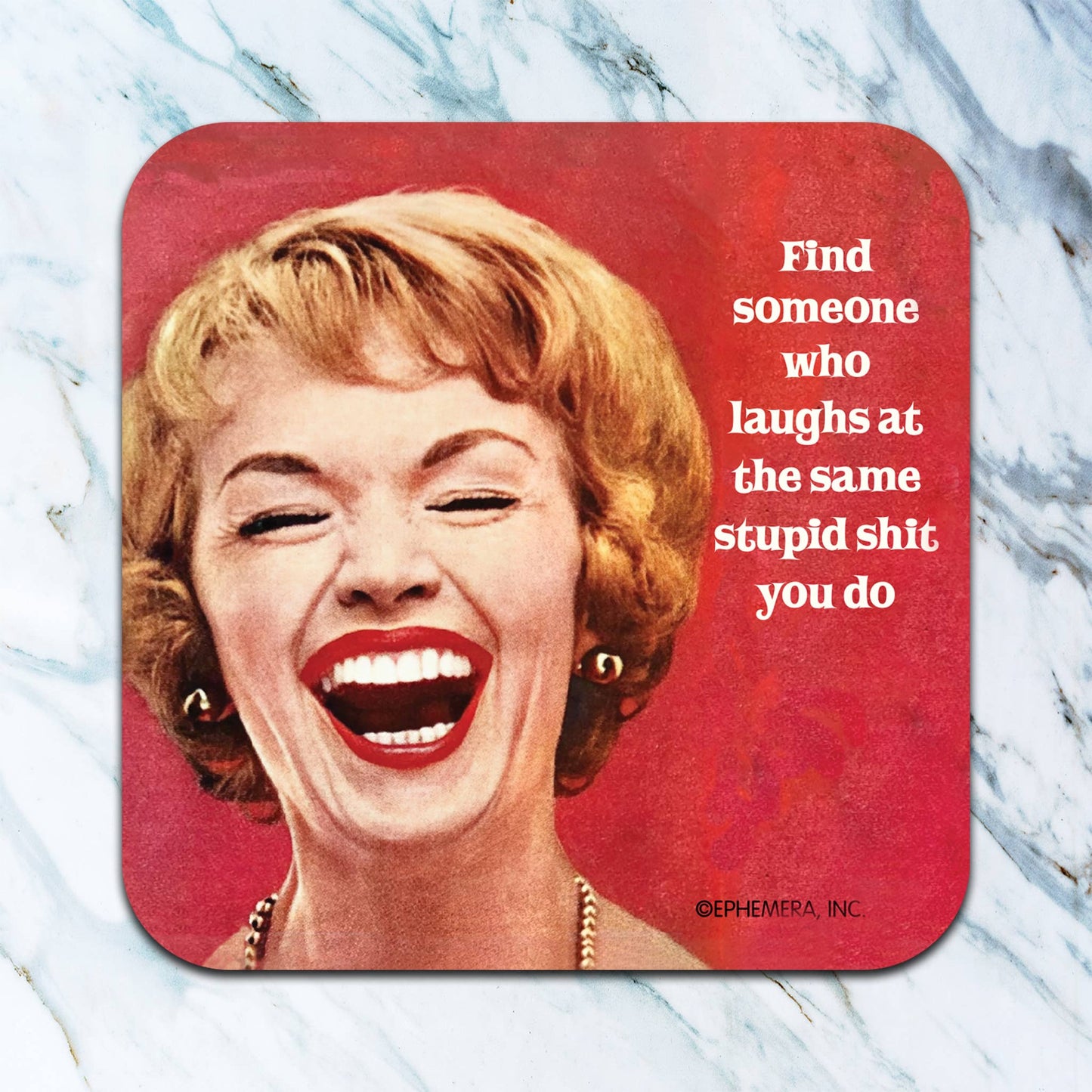 Neoprene Coaster- Laughs At The Same Stupid Shit