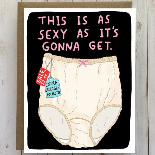 As Sexy As It's Gonna Get - Funny Love Card, Anniversary