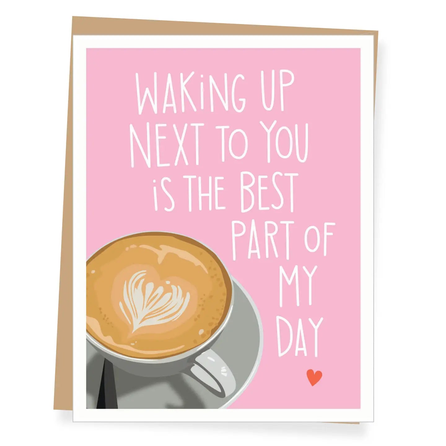 A pink card with the text "Waking Up Next To You is The Best Part Of My Day" next to a latte