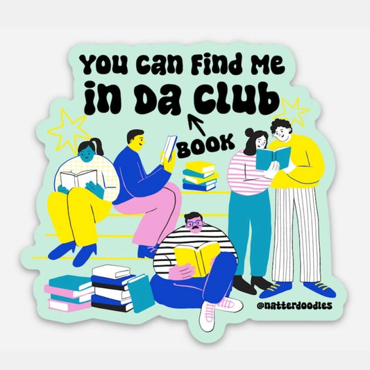 Find Me In Da Club Sticker