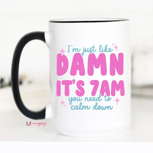 Damn It's 7 Am Coffee Mug