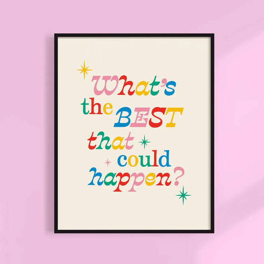 What's The Best That Could Happen? Print 11x14