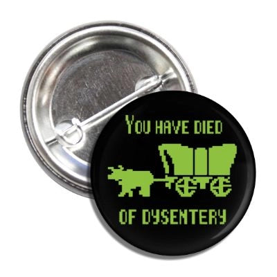 Die of Dysentery Pin