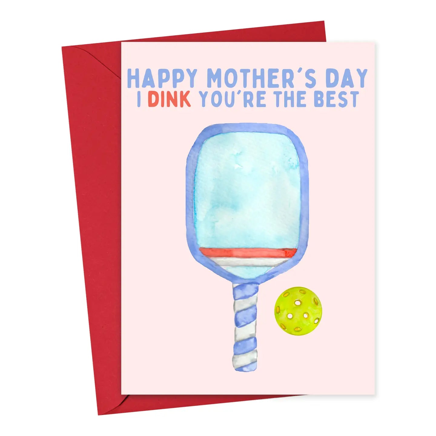 Mother's Day card with pickleball paddle and ball illustration that says "Happy Mother's Day I Dink You're The Best"