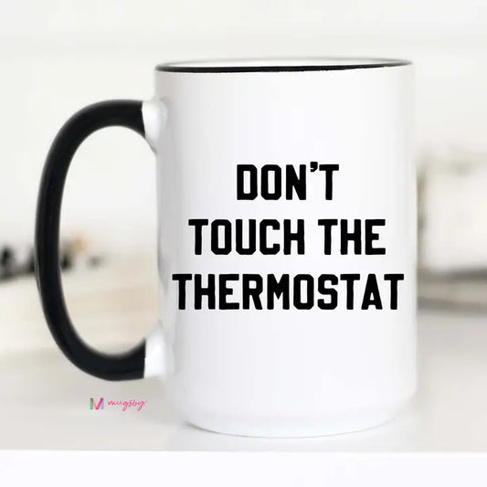 Don't Touch The Thermostat Coffee Mug