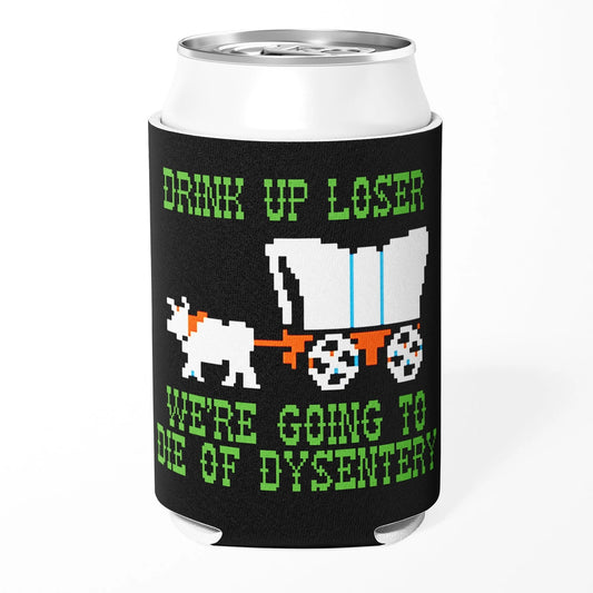 Can Cozy- Die of Dysentery