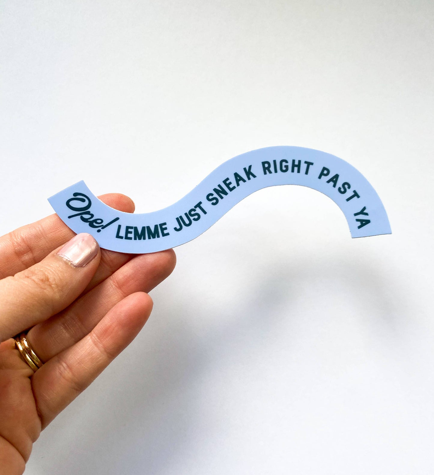 Ope, Lemme Just Sneak Right Past Ya Vinyl Sticker