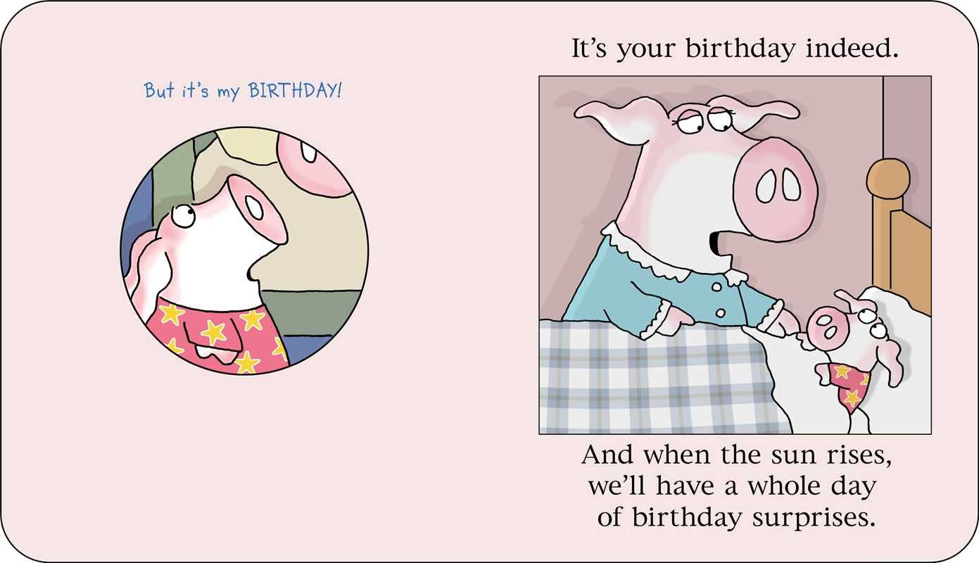 Cartoon illustration of a pig saying "But its my birthday!" and his mom responding "It's your birthday indeed. And when the sun rises, we'll have a whole day of birthday surprises"
