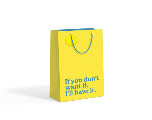 Medium Gift Bag - If You Don't Want It I'll Have It
